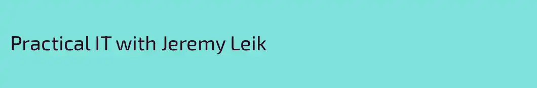 Practical IT with Jeremy Leik